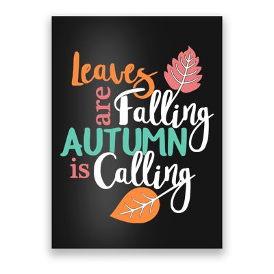 Leaves Are Falling Autumn Is Calling Poster