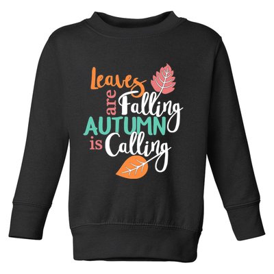 Leaves Are Falling Autumn Is Calling Toddler Sweatshirt