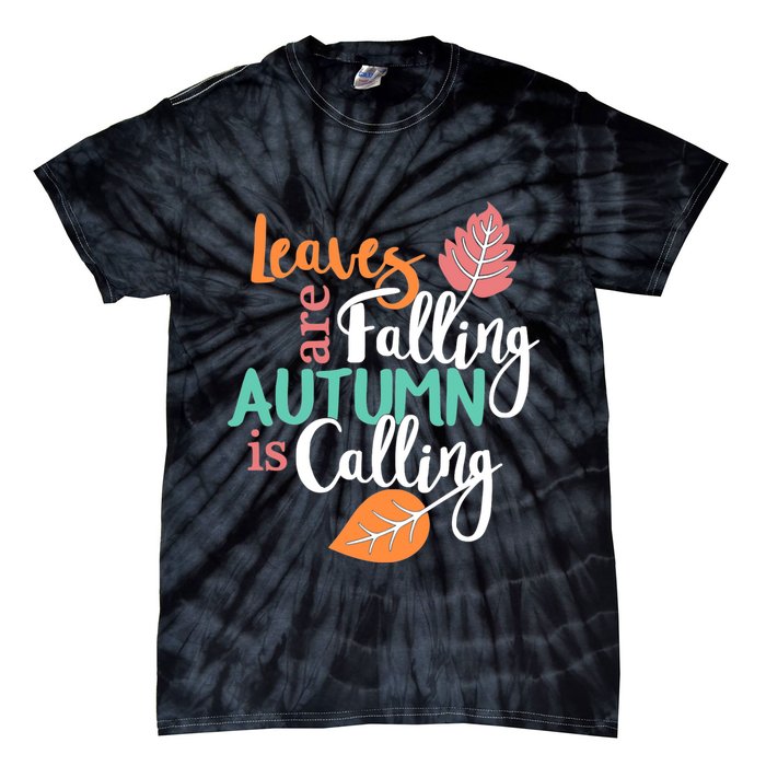 Leaves Are Falling Autumn Is Calling Tie-Dye T-Shirt