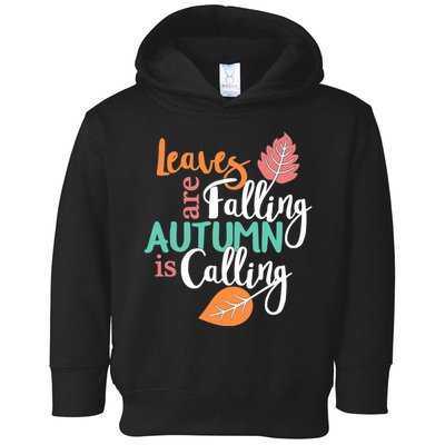 Leaves Are Falling Autumn Is Calling Toddler Hoodie
