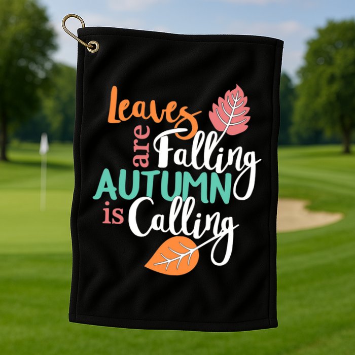 Leaves Are Falling Autumn Is Calling Golf Towel