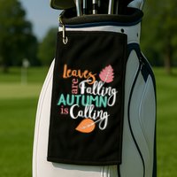 Leaves Are Falling Autumn Is Calling Golf Towel