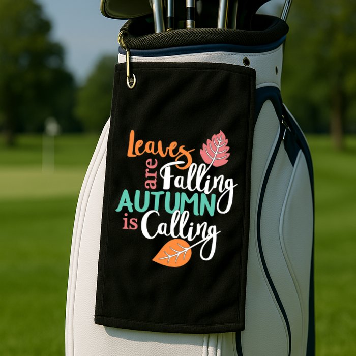 Leaves Are Falling Autumn Is Calling Golf Towel