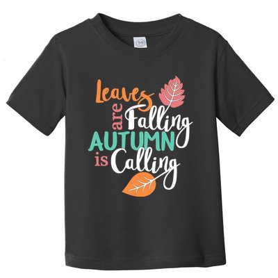 Leaves Are Falling Autumn Is Calling Toddler T-Shirt