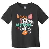Leaves Are Falling Autumn Is Calling Toddler T-Shirt