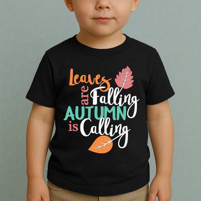 Leaves Are Falling Autumn Is Calling Toddler T-Shirt