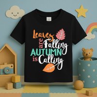 Leaves Are Falling Autumn Is Calling Toddler T-Shirt
