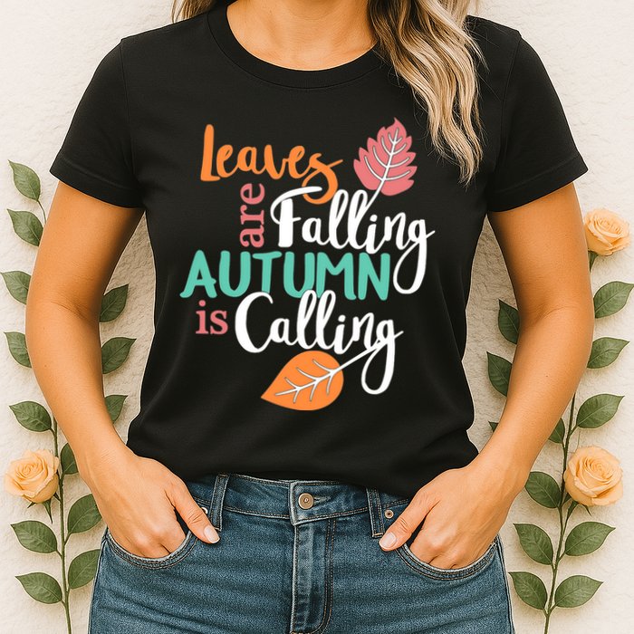 Leaves Are Falling Autumn Is Calling Womens T-Shirt