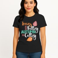 Leaves Are Falling Autumn Is Calling Womens T-Shirt