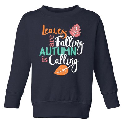 Leaves Are Falling Autumn Is Calling Toddler Sweatshirt