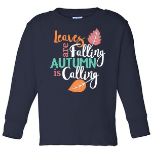 Leaves Are Falling Autumn Is Calling Toddler Long Sleeve Shirt