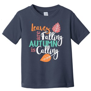 Leaves Are Falling Autumn Is Calling Toddler T-Shirt