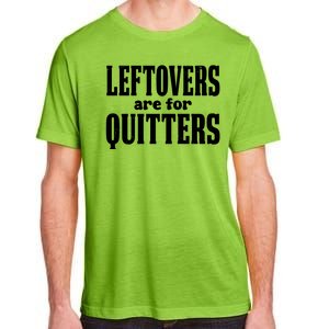 Leftovers Are For Quitters Funny Holiday Adult ChromaSoft Performance T-Shirt