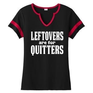 Leftovers Are For Quitters Funny Holiday Ladies Halftime Notch Neck Tee