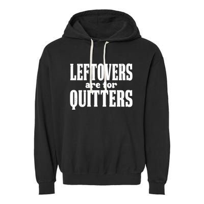 Leftovers Are For Quitters Funny Holiday Garment-Dyed Fleece Hoodie