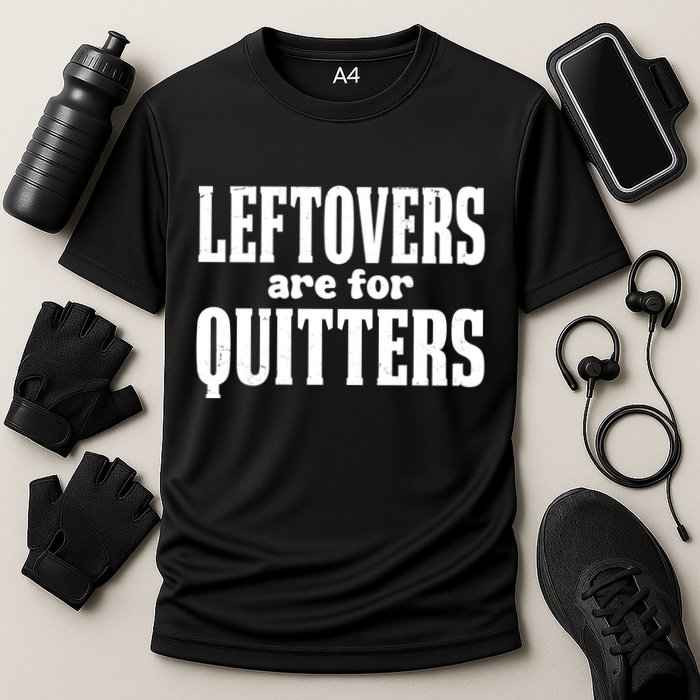 Leftovers Are For Quitters Funny Holiday Performance Shirt