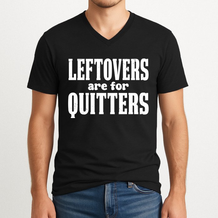 Leftovers Are For Quitters Funny Holiday V-Neck T-Shirt