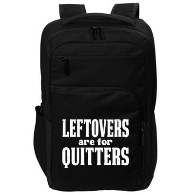 Leftovers Are For Quitters Funny Holiday Impact Tech Backpack