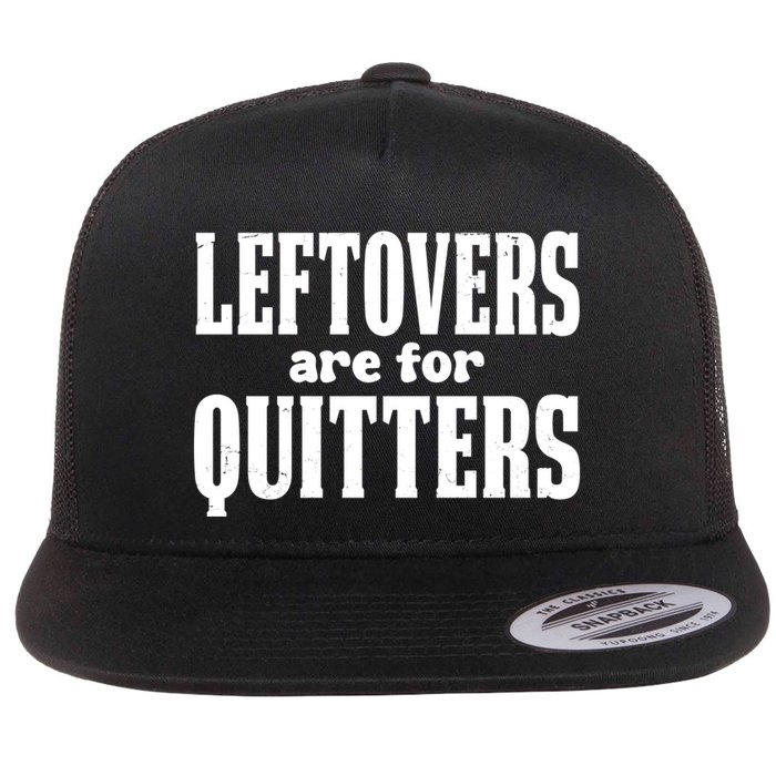 Leftovers Are For Quitters Funny Holiday Flat Bill Trucker Hat