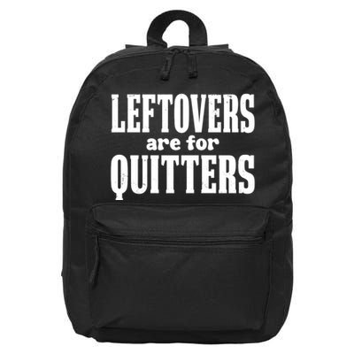 Leftovers Are For Quitters Funny Holiday 16 in Basic Backpack
