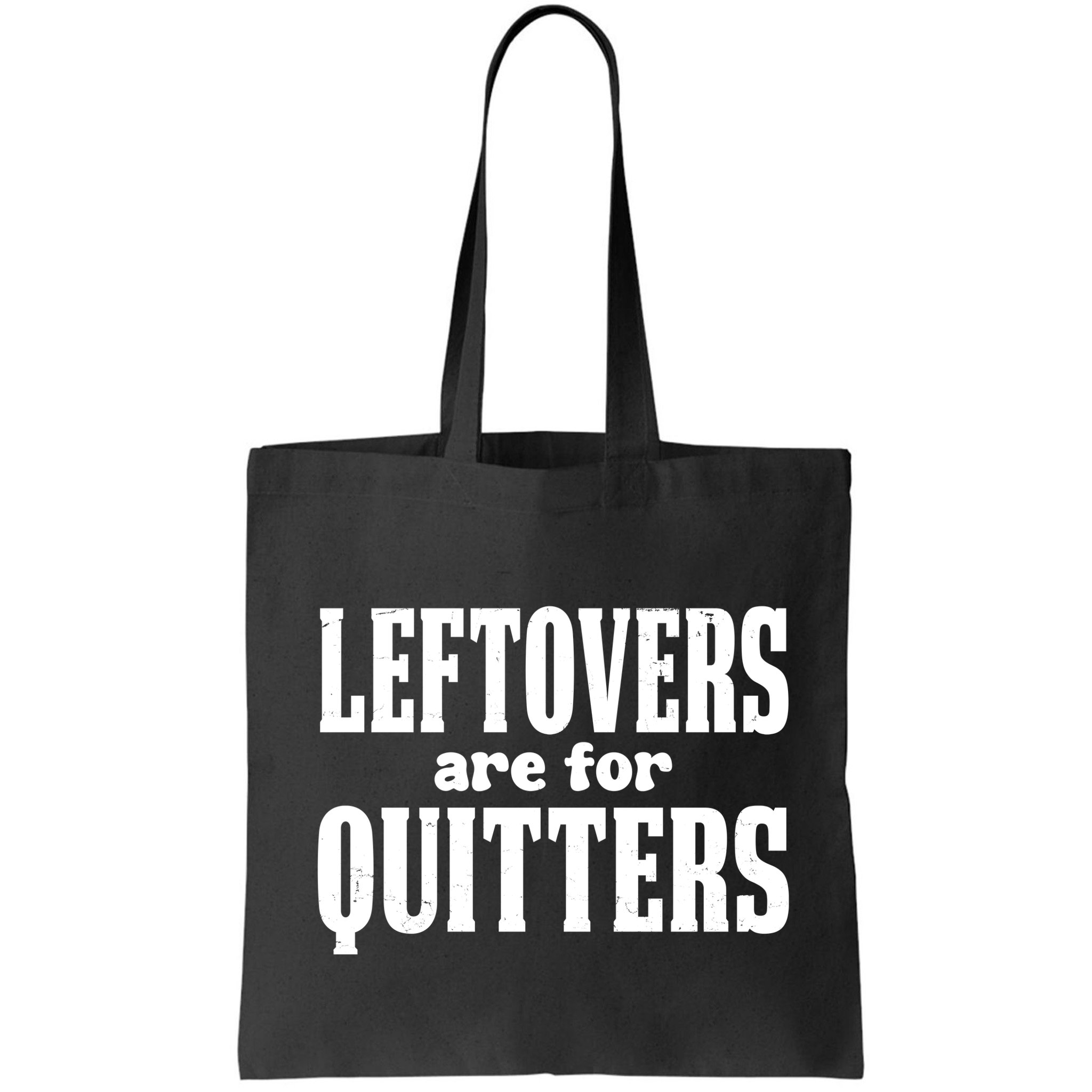 Leftovers Are For Quitters Funny Holiday Bag
