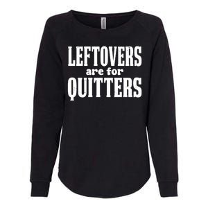 Leftovers Are For Quitters Funny Holiday Womens California Wash Sweatshirt