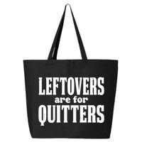 Leftovers Are For Quitters Funny Holiday 25L Jumbo Tote