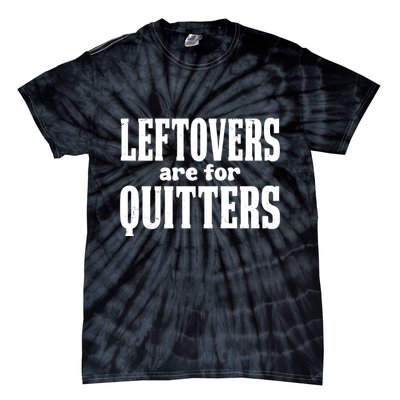 Leftovers Are For Quitters Funny Holiday Tie-Dye T-Shirt