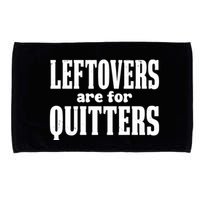 Leftovers Are For Quitters Funny Holiday Microfiber Hand Towel