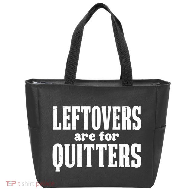 Leftovers Are For Quitters Funny Holiday Zip Tote Bag