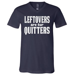 Leftovers Are For Quitters Funny Holiday V-Neck T-Shirt