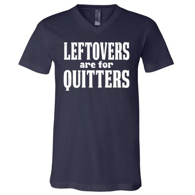 Leftovers Are For Quitters Funny Holiday V-Neck T-Shirt