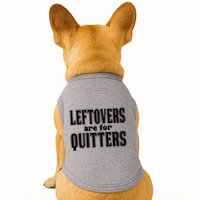 Leftovers Are For Quitters Funny Holiday Doggie Tank
