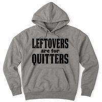 Leftovers Are For Quitters Funny Holiday Hoodie