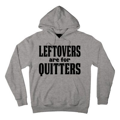 Leftovers Are For Quitters Funny Holiday Hoodie