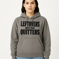 Leftovers Are For Quitters Funny Holiday Hoodie
