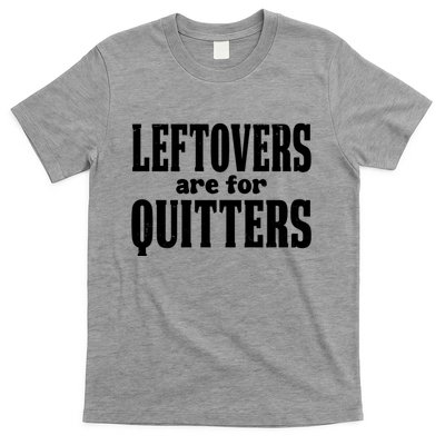 Leftovers Are For Quitters Funny Holiday T-Shirt