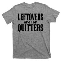 Leftovers Are For Quitters Funny Holiday T-Shirt