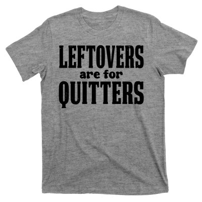 Leftovers Are For Quitters Funny Holiday T-Shirt