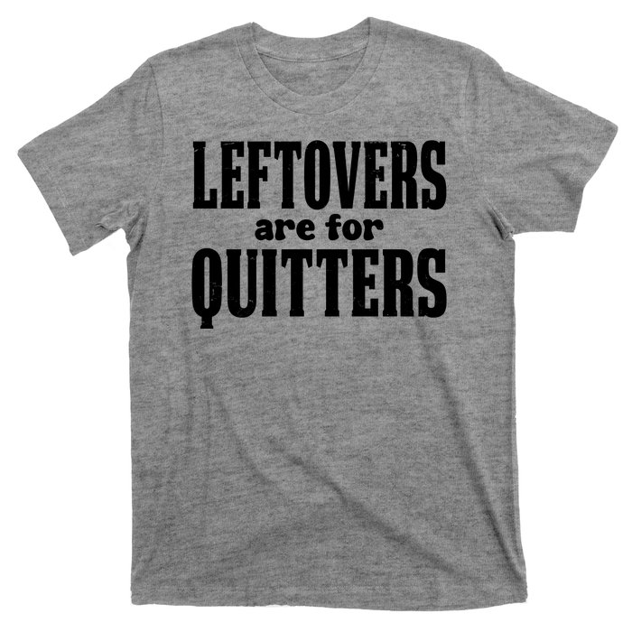 Leftovers Are For Quitters Funny Holiday T-Shirt