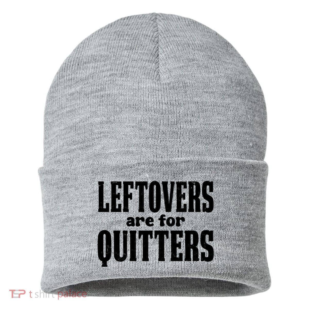 Leftovers Are For Quitters Funny Holiday Sustainable Knit Beanie