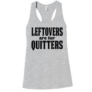 Leftovers Are For Quitters Funny Holiday Women's Racerback Tank