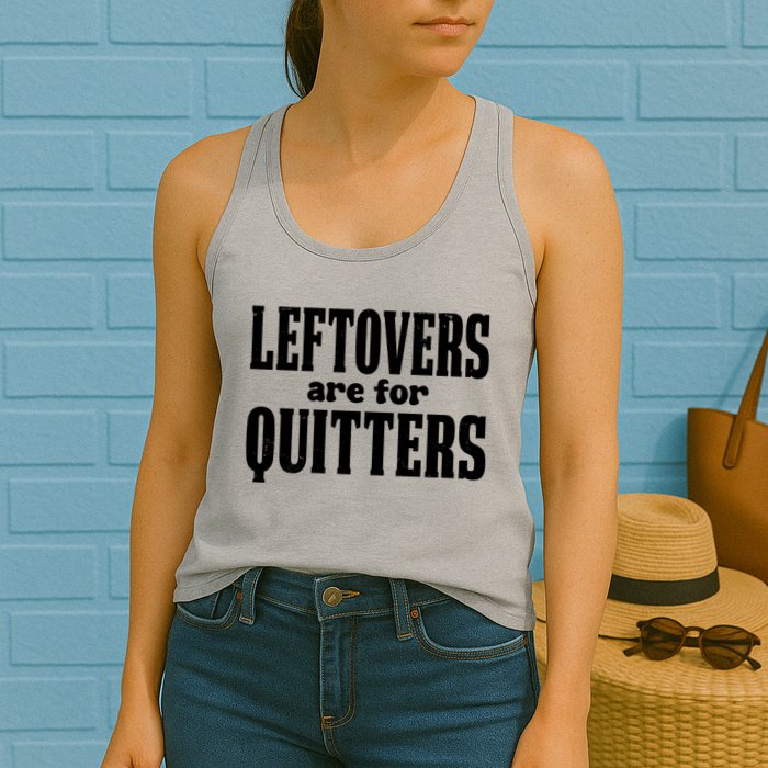 Leftovers Are For Quitters Funny Holiday Womens Tank Top