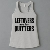 Leftovers Are For Quitters Funny Holiday Womens Tank Top