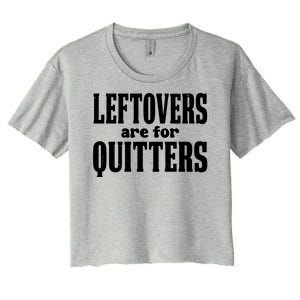 Leftovers Are For Quitters Funny Holiday Women's Crop Top Tee