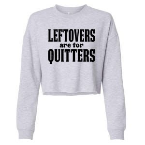 Leftovers Are For Quitters Funny Holiday Cropped Pullover Crew