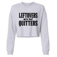 Leftovers Are For Quitters Funny Holiday Cropped Pullover Crew