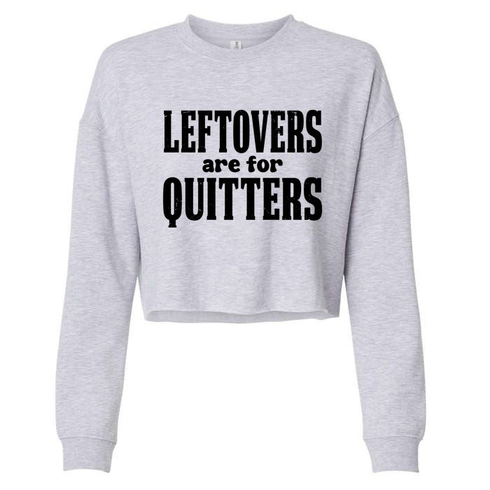 Leftovers Are For Quitters Funny Holiday Cropped Pullover Crew