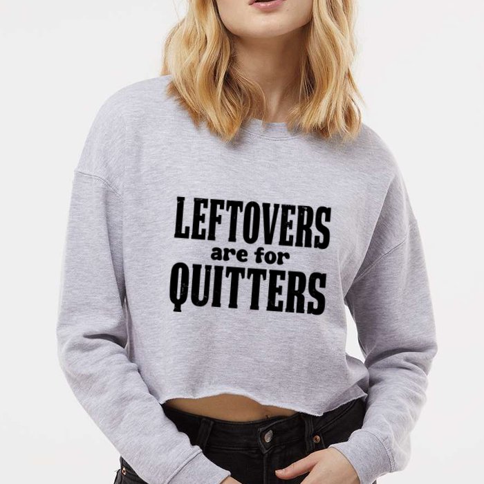 Leftovers Are For Quitters Funny Holiday Cropped Pullover Crew