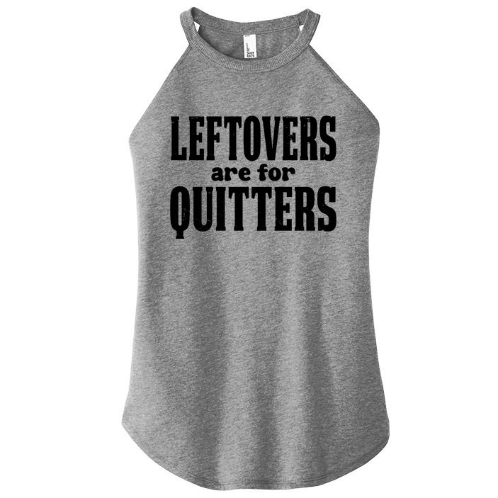 Leftovers Are For Quitters Funny Holiday Women's Perfect Tri Rocker Tank